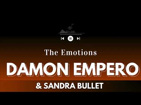 Damon Empero ft  Sandra Bullet  - The Emotions (Lyrics)