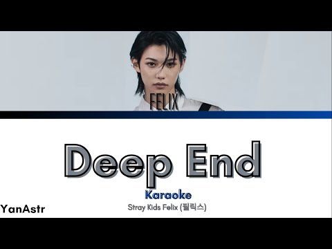 [KARAOKE] Stray Kids  (스트레이 키즈) Felix - Deep End (With BACK VOCALS)
