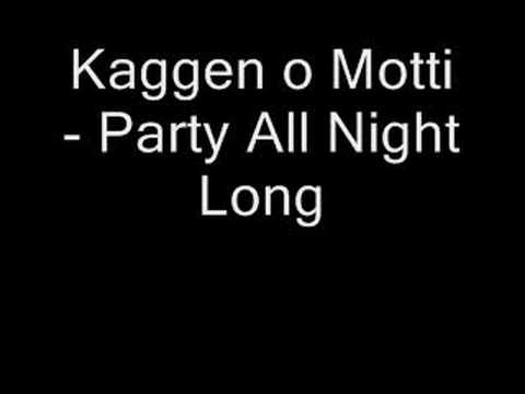 Kaggen O Motti - Party All Night Long