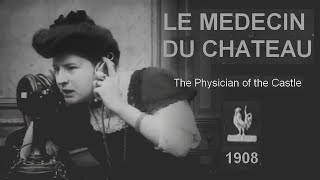 Le médecin du château  [The Physician of the Castle], (Pathé Frères, 1908)