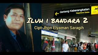 Download lagu Jhon Elyaman Saragih - Iluh i Bandara 2 - Cipt Jhon Elyaman Saragih mp3