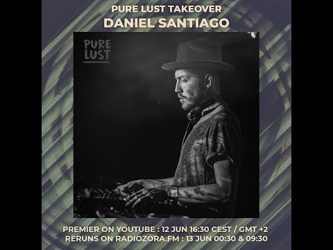 DANIEL SANTIAGO DJ set | Pure Lust Takeover