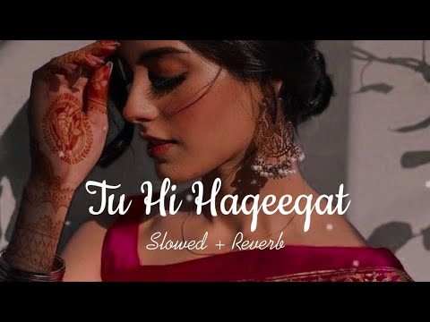 Tu Hi Haqeeqat - (Slowed + Reverb)-Javed Ali - S.Creation