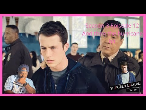 13 Reasons why 3x12 And the hurricane hit reaction & review