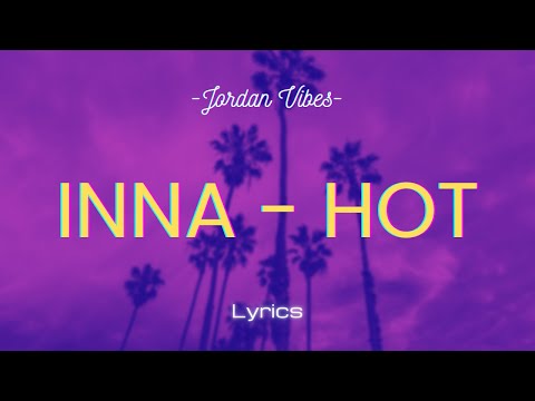 🎵Inna - Hot 🎤(Lyrics)