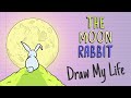 THE LEGEND OF THE MOON RABBIT | Draw My Life