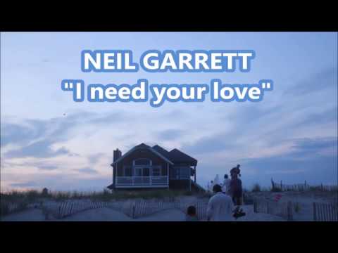 NEIL GARRETT "I need your love"