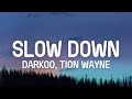 Darkoo x Tion Wayne - Slow Down (Lyrics)