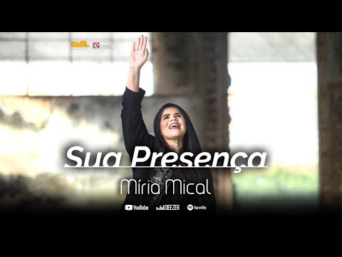 Míria Mical - Sua Presença (Clipe Oficial)