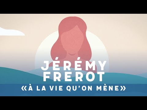 Jérémy Frerot - À la vie qu'on mène
