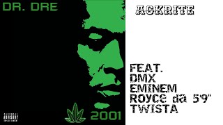Dr. Dre - Ackrite (feat.  DMX, Eminem, Royce da 5′9″  &amp; Twista)
