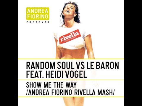 Random Soul vs DJ Le Baron & Heidi Vogel - Show Me The Way (Andrea F. Rivella Mash) * FREE DL *
