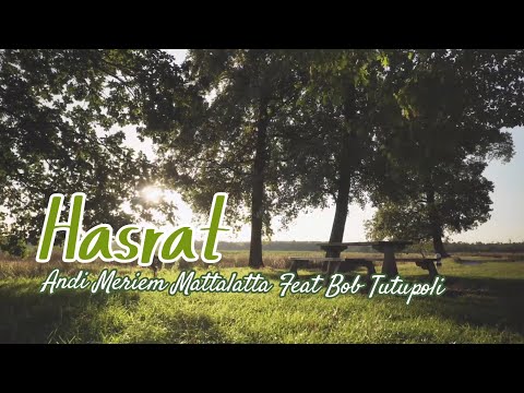 ANDI MERIEM MATTALATTA Feat. BOB TUTUPOLI - Hasrat ( Lirik )