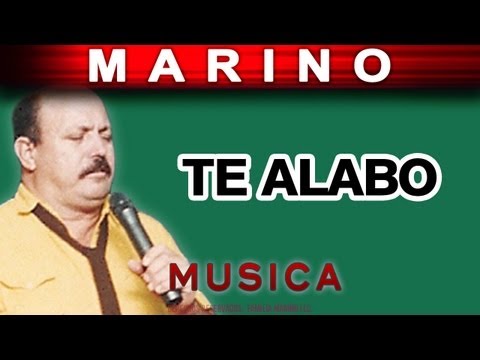 Marino - Te Alabo (musica)