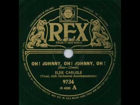 Elsie Carlisle, Oh! Johnny, Oh! Johnny, Oh!