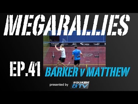 Squash : MegaRallies - Barker v Matthew - EP.41