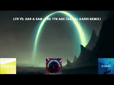 LTN Vs. Dan & Sam - The 7th Arc (Daniel Kandi Remix) - Always Alive Recordings - 2014