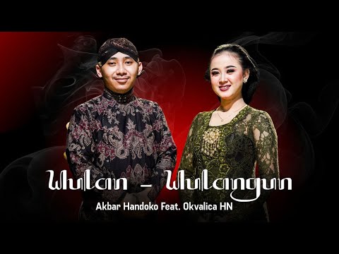 WULAN WULANGUN  - AKBAR HANDOKO FT OKVALICA HN