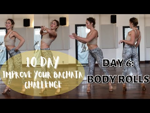10 Day Improve Your Bachata Challenge ~ Day 6: Body Rolls