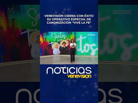 Venevision cierra con éxito su operativo especial de canonización "Vive La Fe"