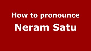 How to pronounce Neram Satu