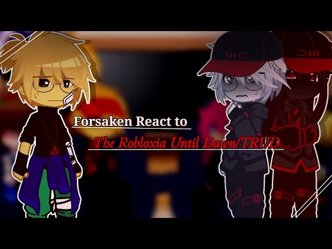 Forsaken react to The Robloxia: Until Dawn/TRUD||have a Ships|| Short 