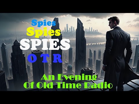 All Night Old Time Radio Shows | Spies Spies SPIES OTR! | Espionage Adventure Radio! | 8 Hours