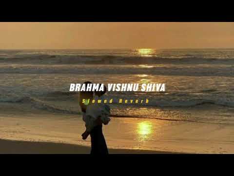Brahma Vishnu Shiva ( Slowed + Reverb ) | Soul Vibez