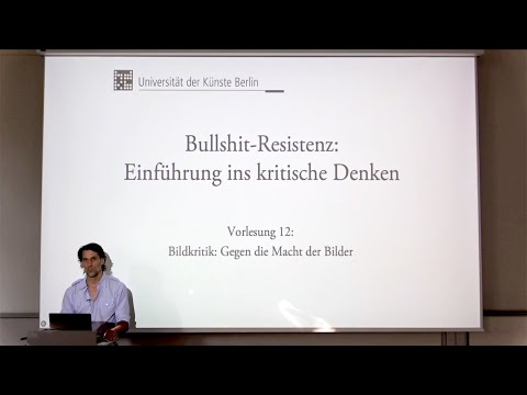 Vorlesung "Bullshit-Resistenz" (2023, UDK Berlin) 12. "Bildkritik: Gegen die Macht der Bilder"