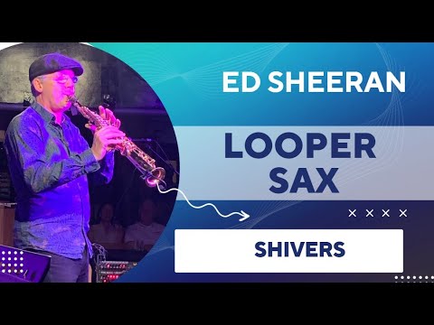 Looper Sax Ed Sheeran's Shiver