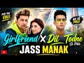 Girlfriend X Dil Todne Jass Manak DJ Sumit Rajwanshi Latest Remix 2022