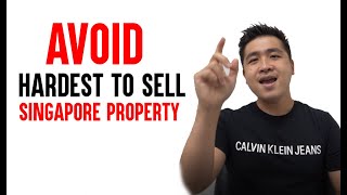 3 TYPE OF SINGAPORE PROPERTY THAT IS HARDEST TO SELL