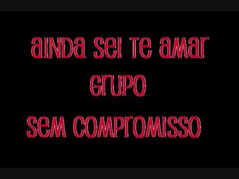 AINDA SEI TE AMAR Sem Compromisso (Versão Original)