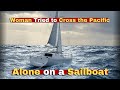 This American Woman Tried To Cross The Pacific Alone On A Sailboat And This Was The Consequence
