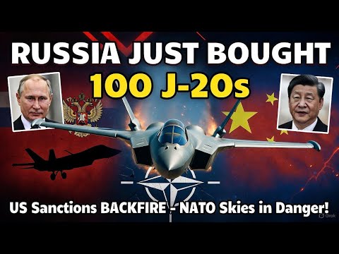 Russia Buys 100 Chinese J-20s: US Sanctions Backfire — NATO Airspace in Danger