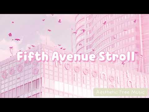 fifth avenue stroll | 𝘧𝘳𝘦𝘦 | 𝙰𝚎𝚜𝚝𝚑𝚎𝚝𝚒𝚌 𝙽𝚘 𝙲𝚘𝚙𝚢𝚛𝚒𝚐𝚑𝚝 𝙼𝚞𝚜𝚒𝚌