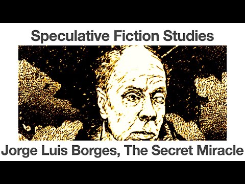 Jorge Luis Borges | The Secret Miracle | Speculative Fiction Studies