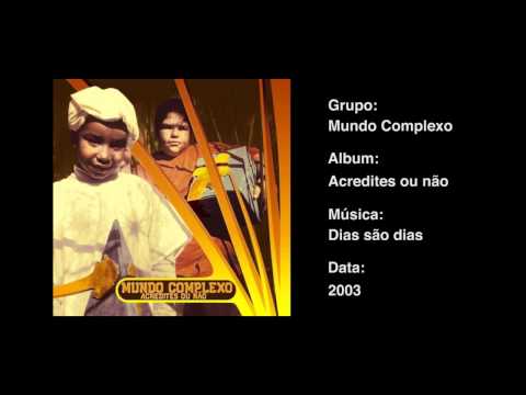 Mundo Complexo - Acredites ou não - 11 - Dias são dias