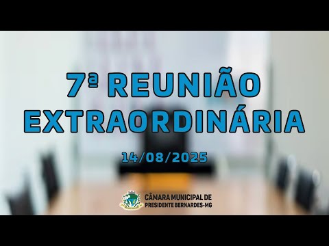 Sétima Reunião Extraordinária da Câmara Municipal de Presidente Bernardes-MG - 2025.
