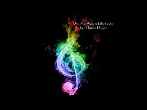 One My Way x Lily Cover by Hanin Dhiya