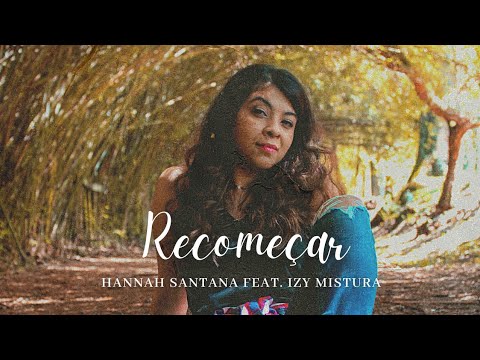 Recomeçar | Hannah Santana ft. Izy Mistura