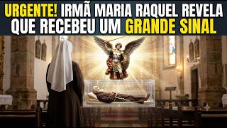 URGENTE! IRMÃ MARIA RAQUEL REVELA O  SINAL QUE RECEBEU.