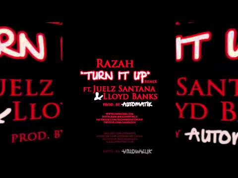 TURN IT UP - RAZAH FT. JUELZ SANTANA & LLYOD BANKS