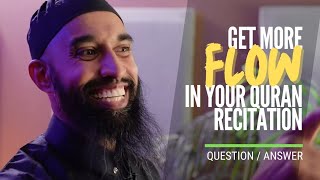 How Do I Get More Flow and Fluency In My Quran Recitation