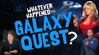 Whatever Happened to GALAXY QUEST