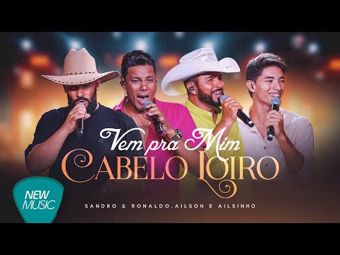 Sandro & Ronaldo, Ailson e Ailsinho - Vem pra Mim Cabelo Loiro (Modão e Paixão) [Clipe Oficial]