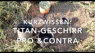 Titangeschirr - Pro und Contra - Kurzwissen