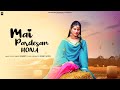Mai Pardesan Hona Official Video Sharry K New Punjabi Songs 2021 Latest Punjabi Songs 2021