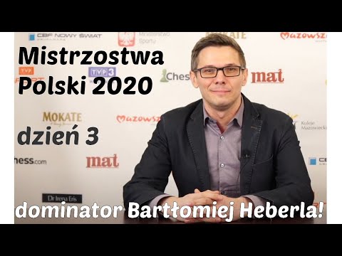 SZACHY 177# Mistrzostwa Polski w szachach 2020 dzień 3. Strategiczny dominator Bartłomiej Heberla,