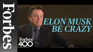 Elon Musk: "Be Crazy" | Forbes
